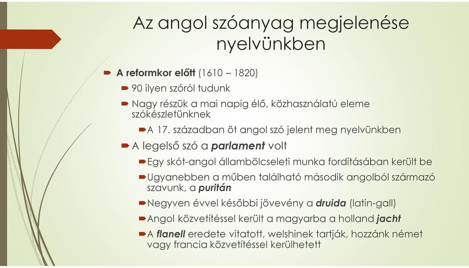 században öt angol szó jelent meg nyelvünkben A legelső szó a parlament volt Egy skót-angol állambölcseleti munka fordításában került be