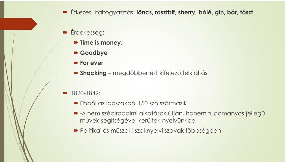 Goodbye For ever Shocking megdöbbenést kifejező felkiáltás 1820-1849: Ebből az időszakból