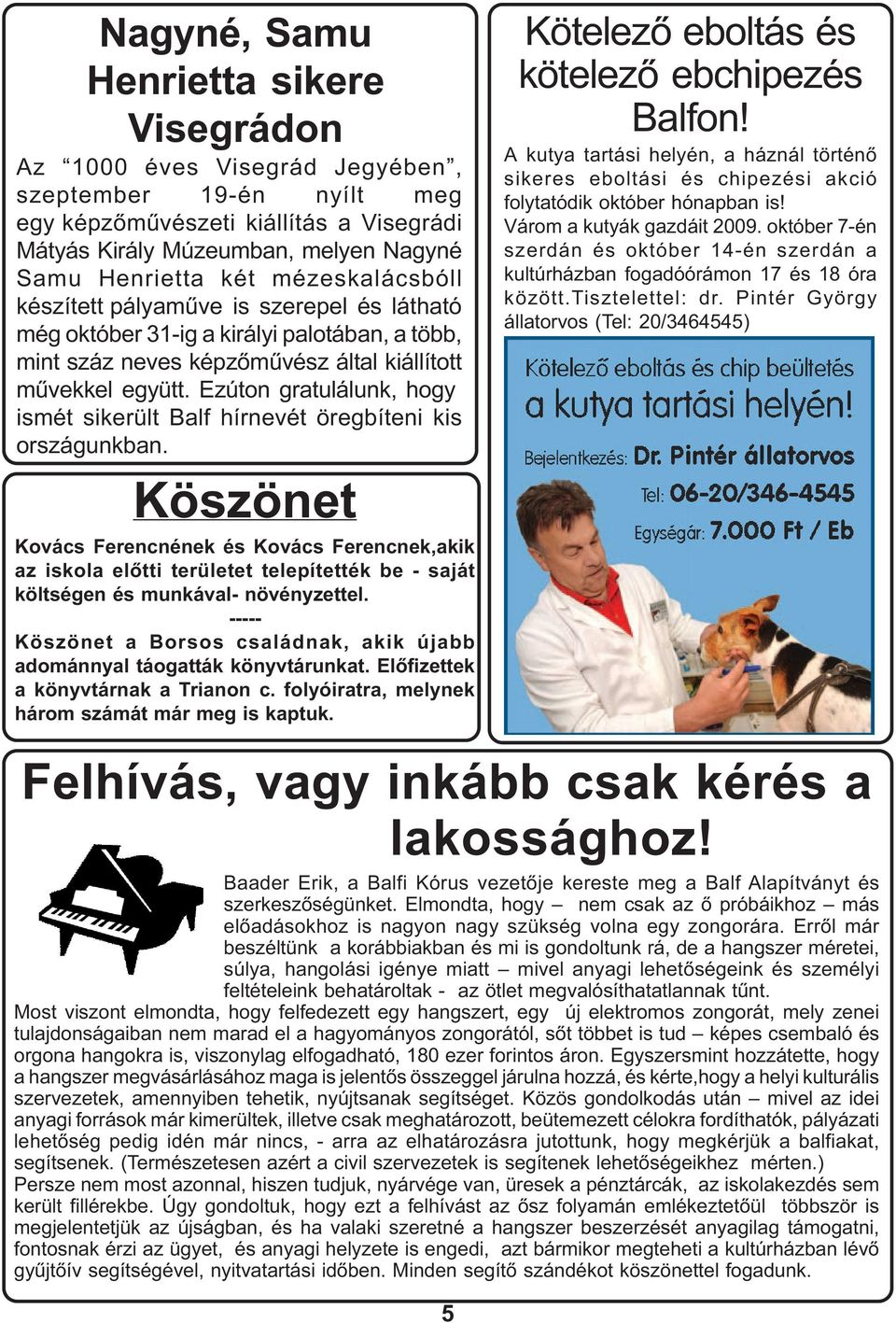 Ezúton gratulálunk, hogy ismét sikerült Balf hírnevét öregbíteni kis országunkban.