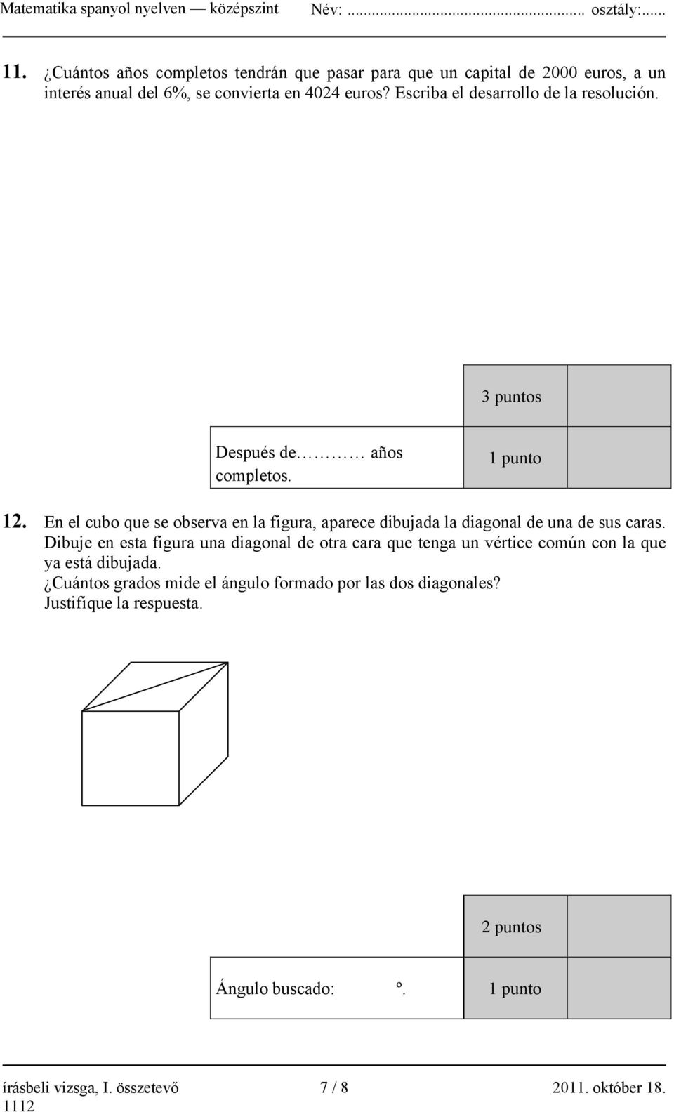 En el cubo que se observa en la figura, aparece dibujada la diagonal de una de sus caras.