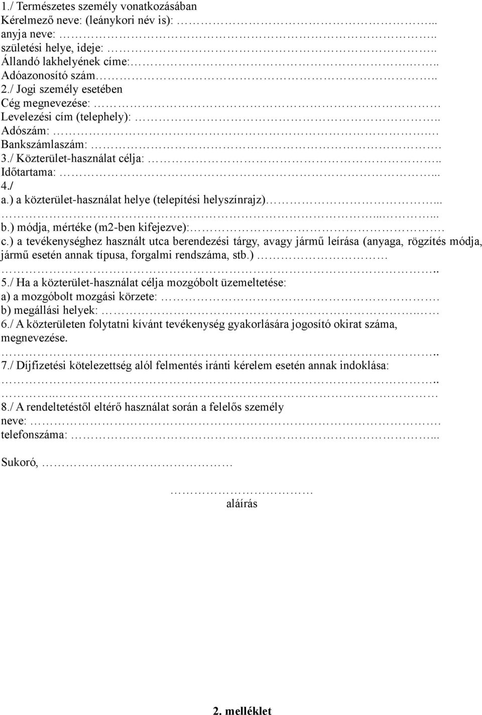 ) a közterület-használat helye (telepítési helyszínrajz)......... b.) módja, mértéke (m2-ben kifejezve):. c.