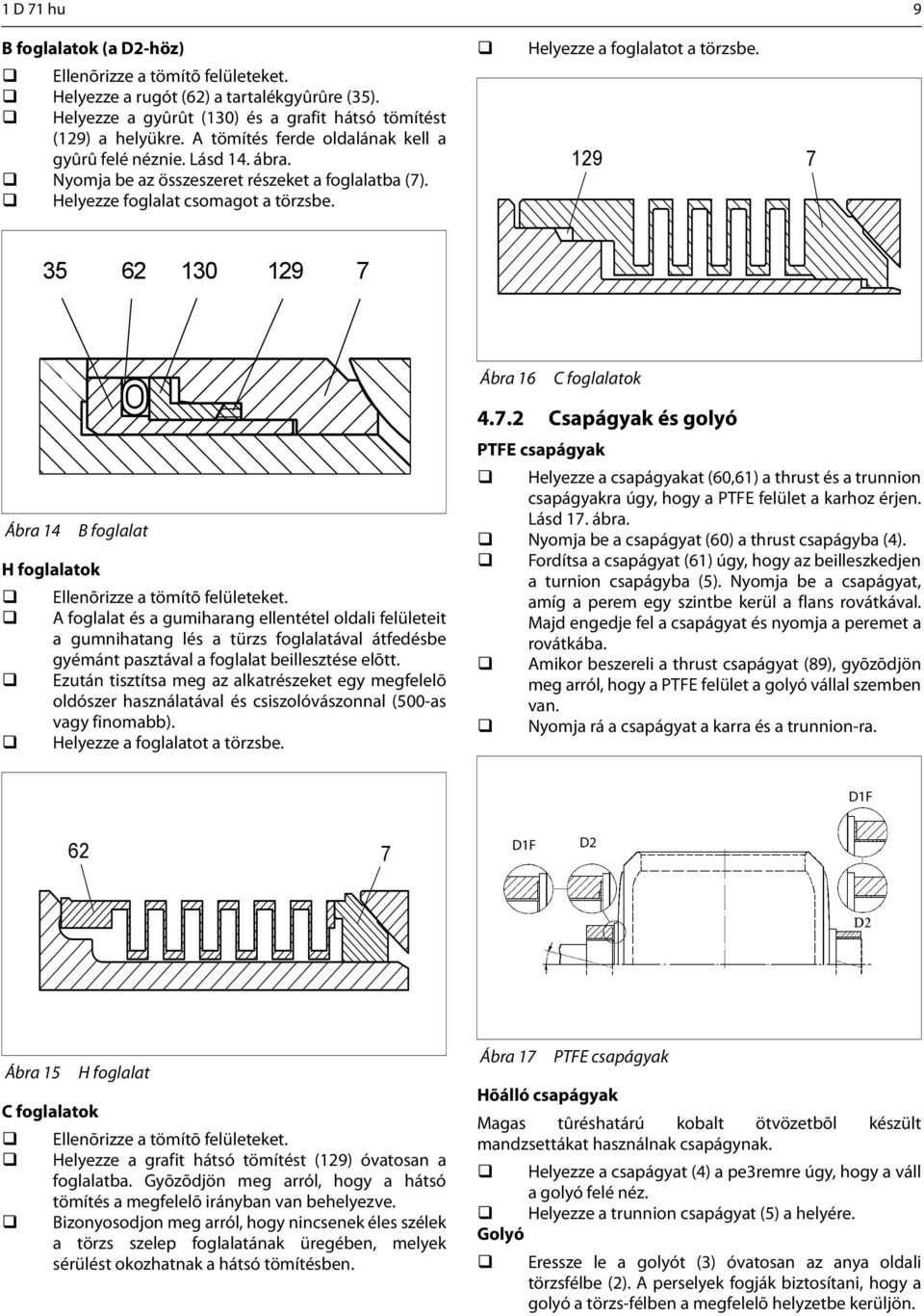 129 7 35 62 130 129 7 Ábra 16 C foglalatok Ábra 14 B foglalat H foglalatok Ellenõrizze a tömítõ felületeket.