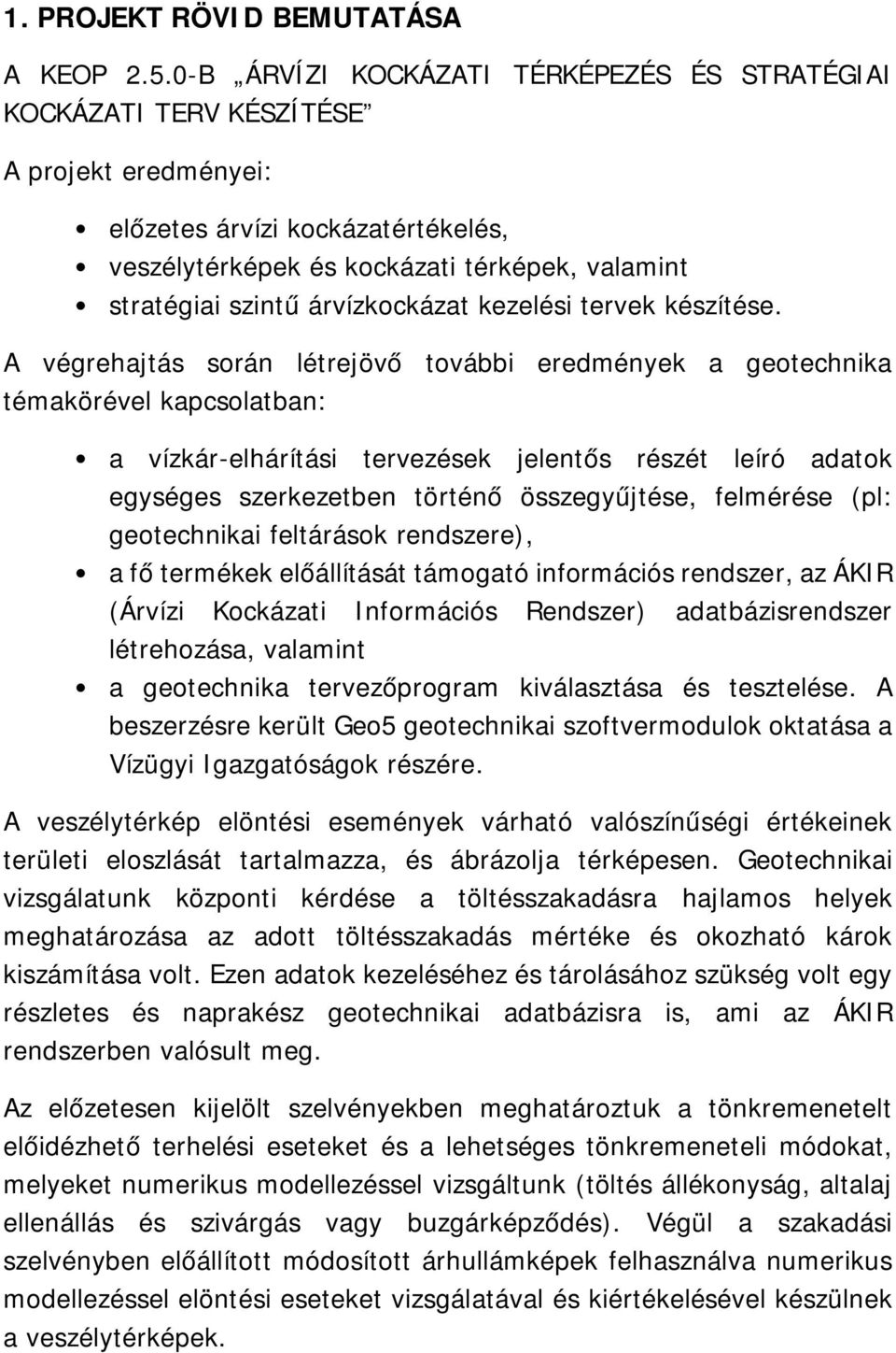 árvízkockázat kezelési tervek készítése.