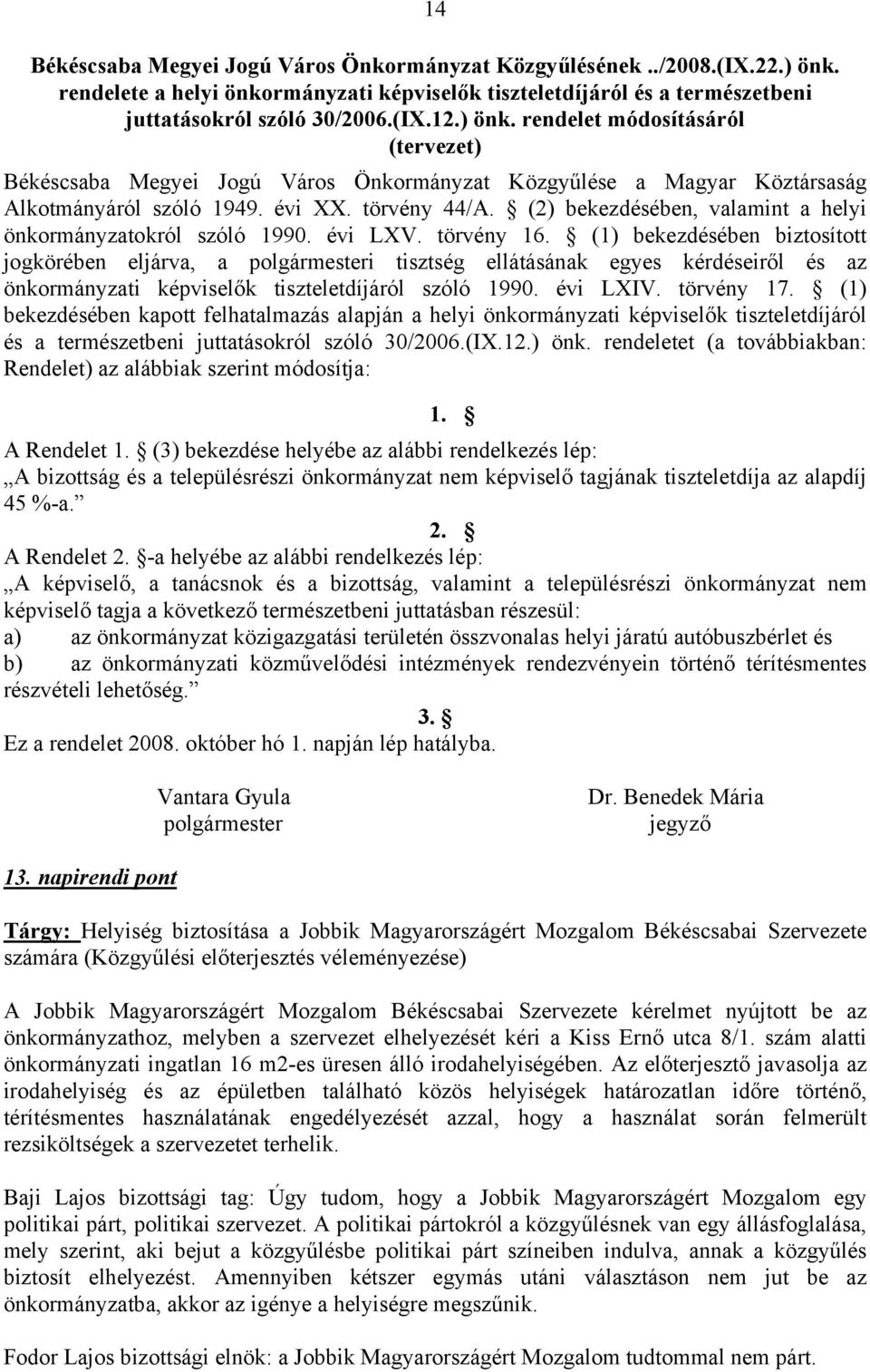 rendelet módosításáról (tervezet) Békéscsaba Megyei Jogú Város Önkormányzat Közgyűlése a Magyar Köztársaság Alkotmányáról szóló 1949. évi XX. törvény 44/A.