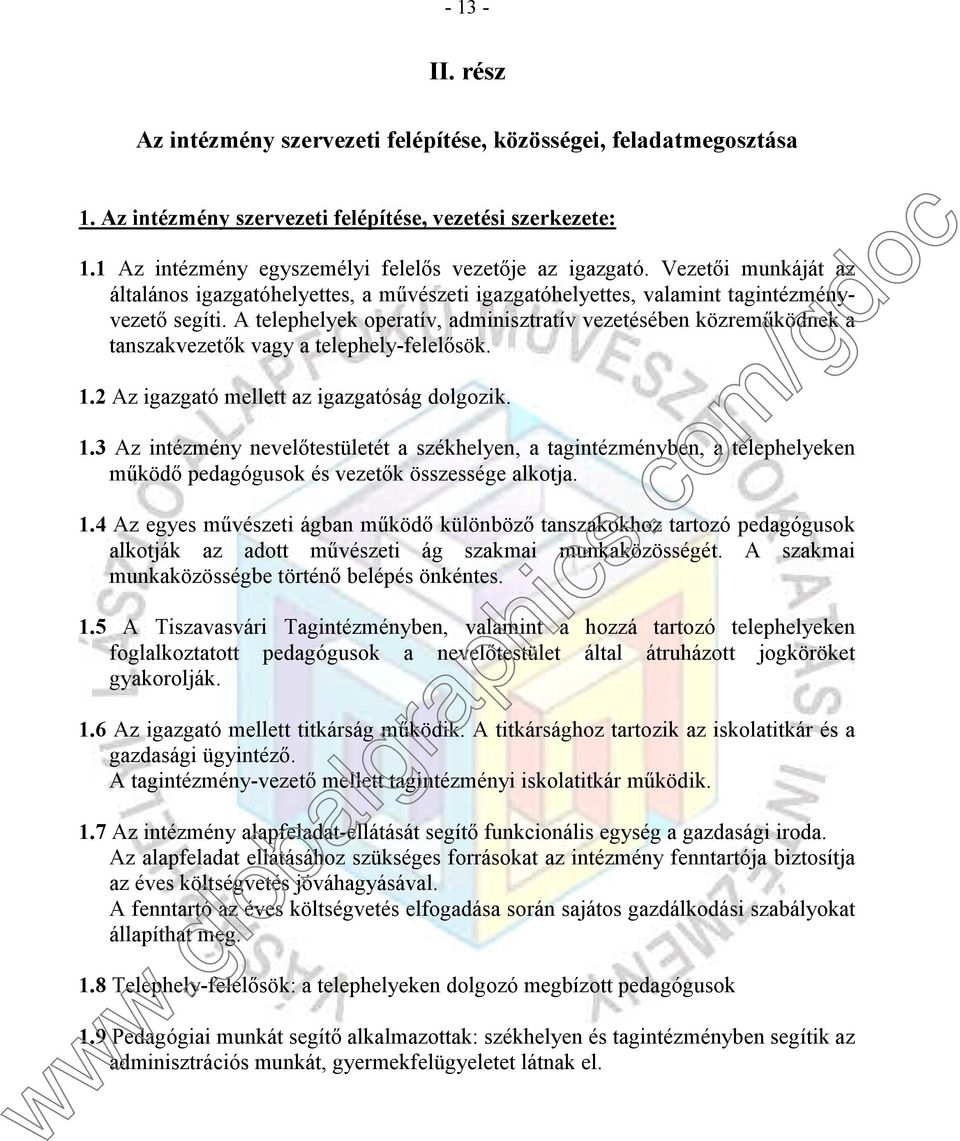 A telephelyek operatív, adminisztratív vezetésében közreműködnek a tanszakvezetők vagy a telephely-felelősök. 1.