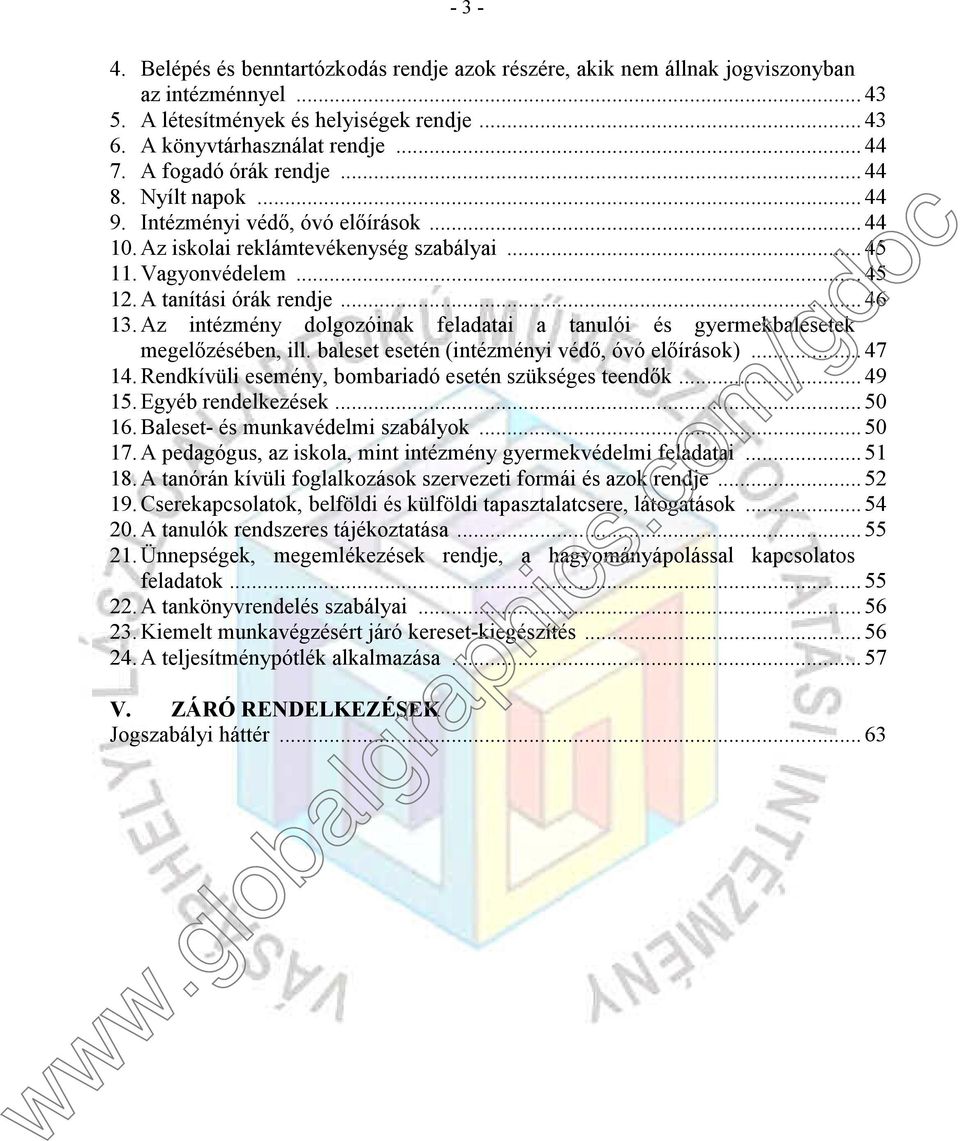 Az intézmény dolgozóinak feladatai a tanulói és gyermekbalesetek megelőzésében, ill. baleset esetén (intézményi védő, óvó előírások)... 47 14. Rendkívüli esemény, bombariadó esetén szükséges teendők.