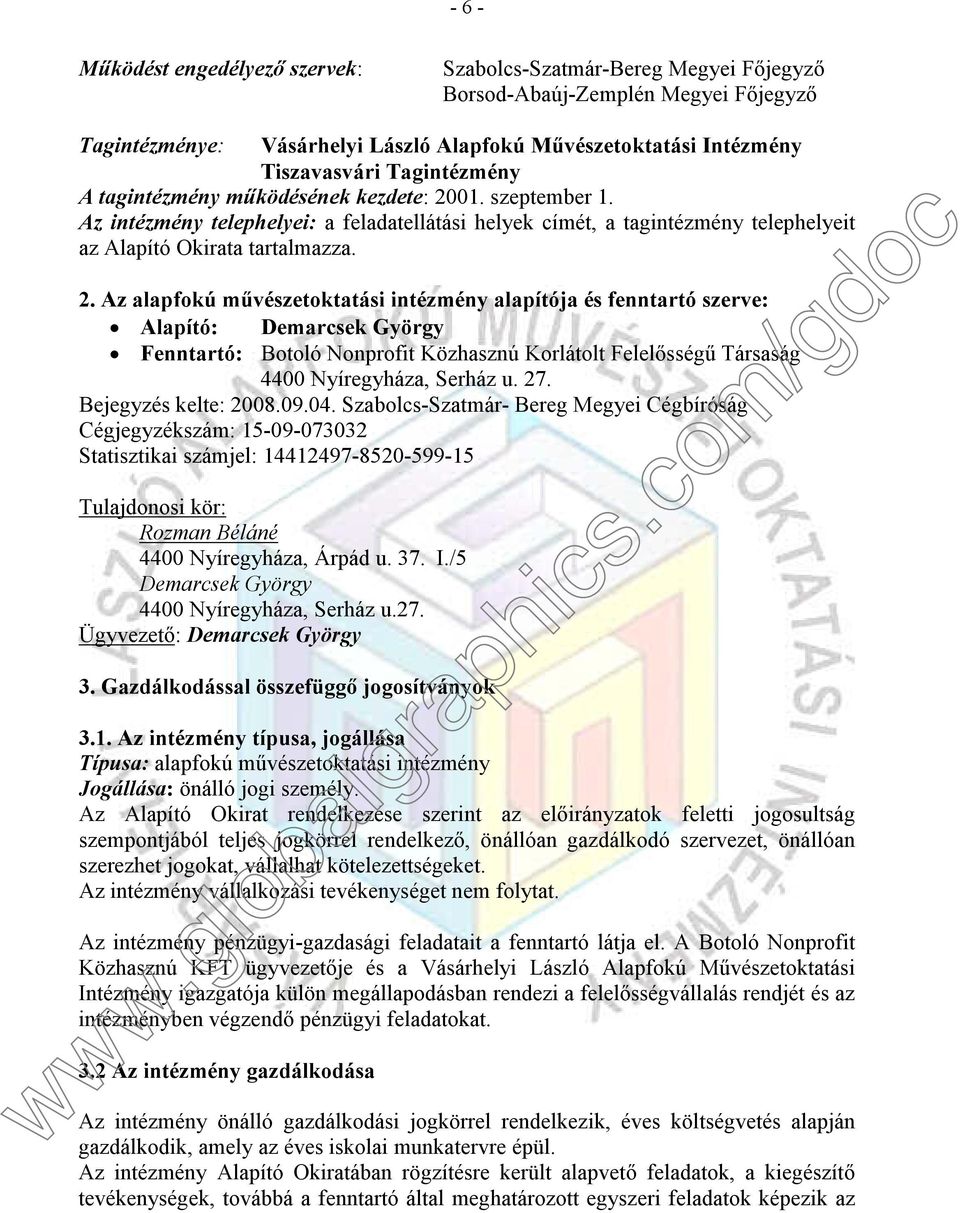 01. szeptember 1. Az intézmény telephelyei: a feladatellátási helyek címét, a tagintézmény telephelyeit az Alapító Okirata tartalmazza. 2.