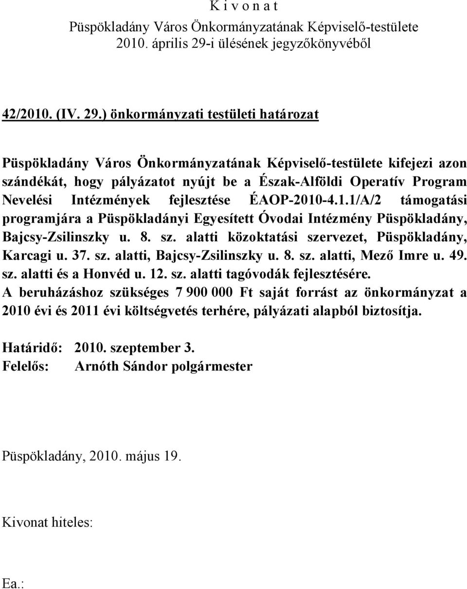 1.1/A/2 támogatási programjára a Püspökladányi Egyesített Óvodai Intézmény Püspökladány, Bajcsy-Zsilinszky u. 8. sz.