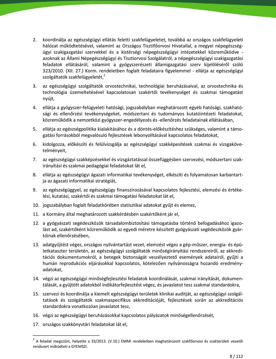 ellátásáról, valamint a gyógyszerészeti államigazgatási szerv kijelöléséről szóló 323/2010. (XII. 27.) Korm.