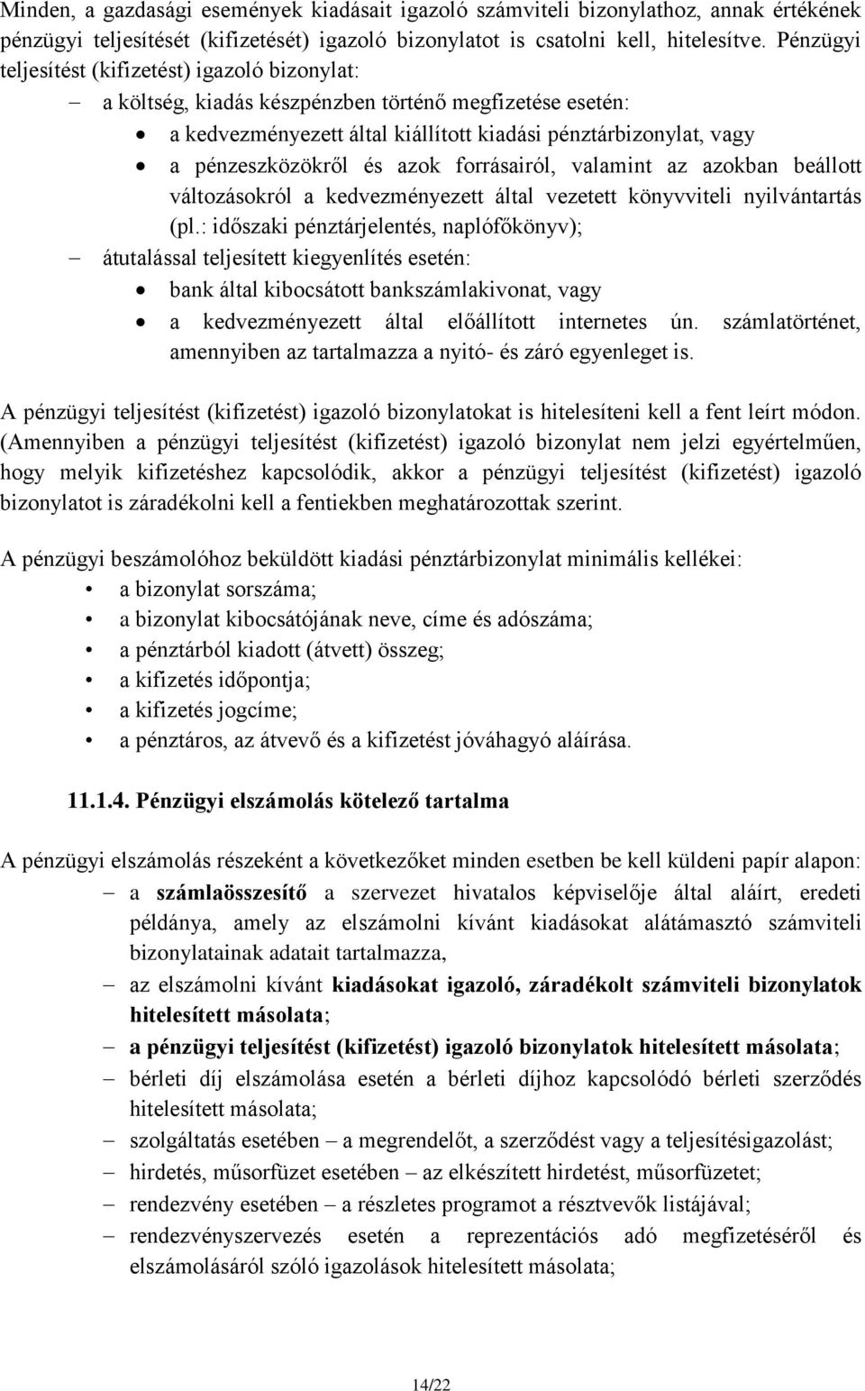 azok forrásairól, valamint az azokban beállott változásokról a kedvezményezett által vezetett könyvviteli nyilvántartás (pl.