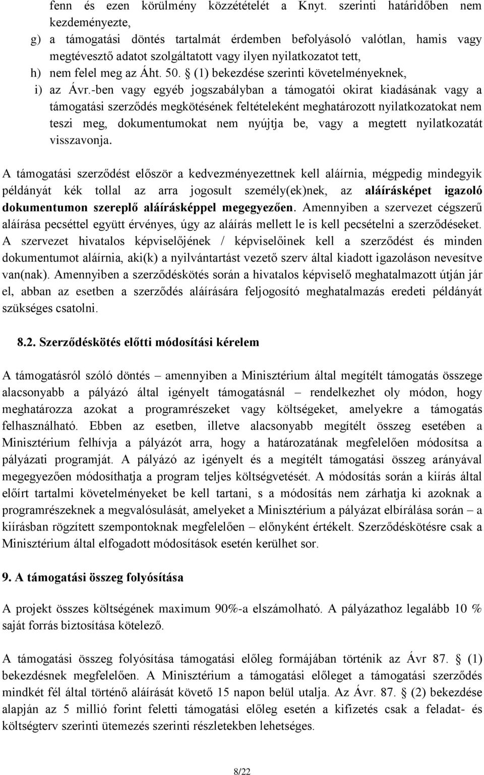 Áht. 50. (1) bekezdése szerinti követelményeknek, i) az Ávr.