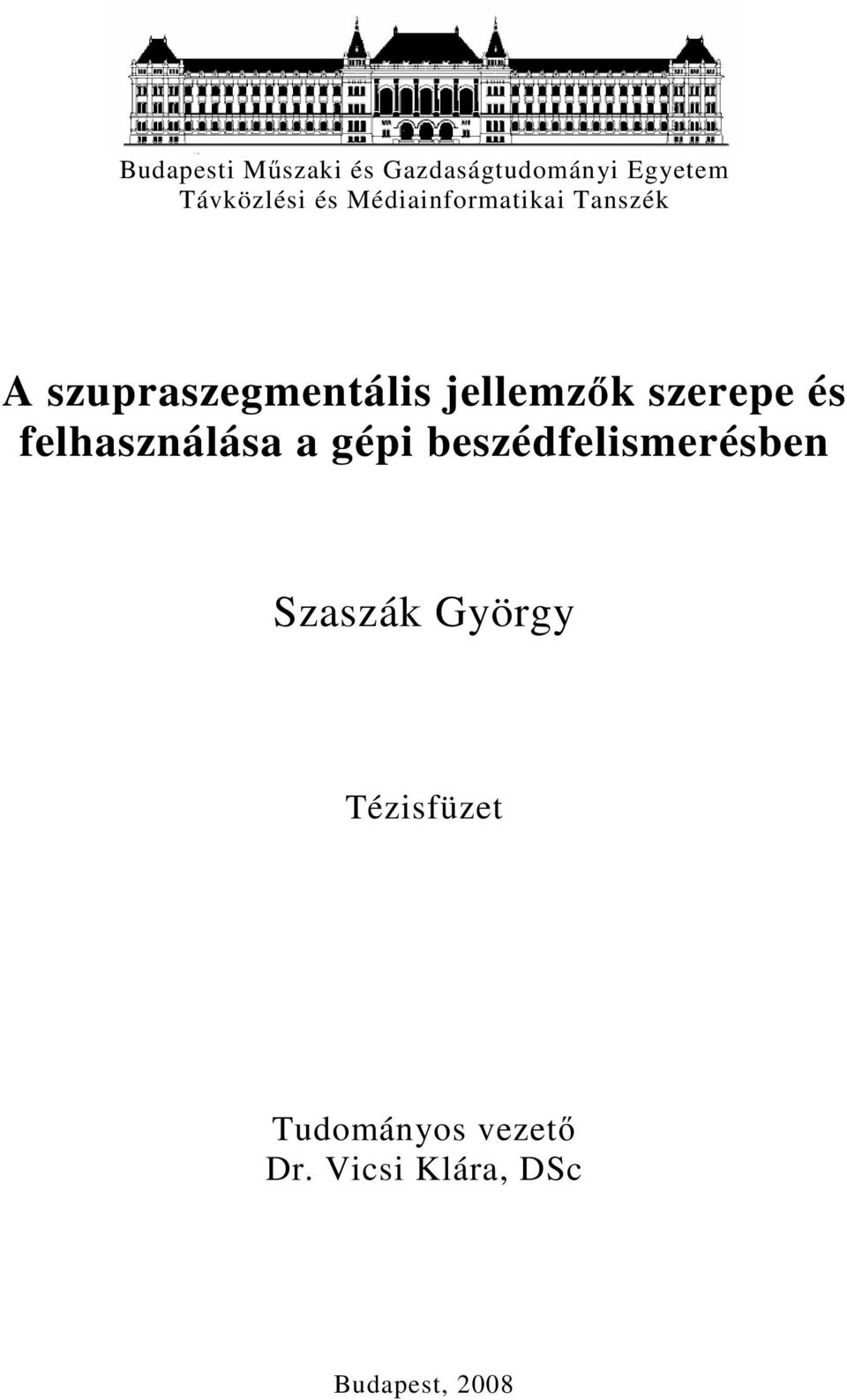 szerepe és felhasználása a gépi beszédfelismerésben Szaszák