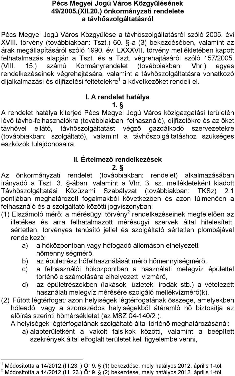 Pécs Megyei Jogú Város Közgyűlésének 49/2005.(XII.20.) önkormányzati  rendelete a távhőszolgáltatásról - PDF Ingyenes letöltés