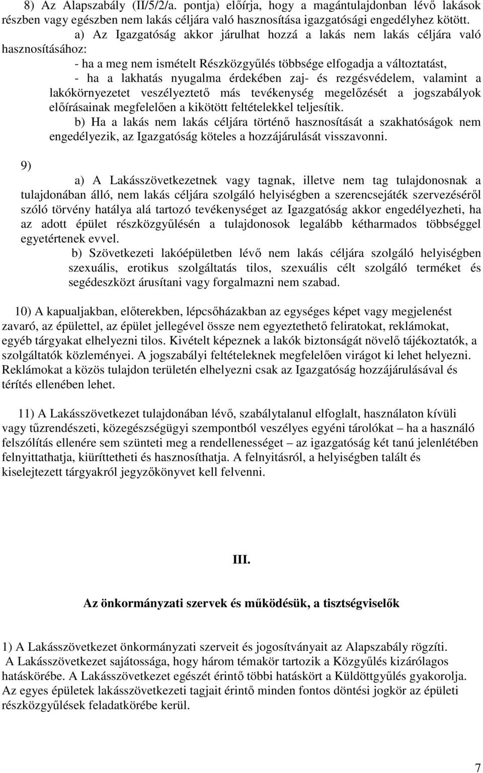 és rezgésvédelem, valamint a lakókörnyezetet veszélyeztető más tevékenység megelőzését a jogszabályok előírásainak megfelelően a kikötött feltételekkel teljesítik.