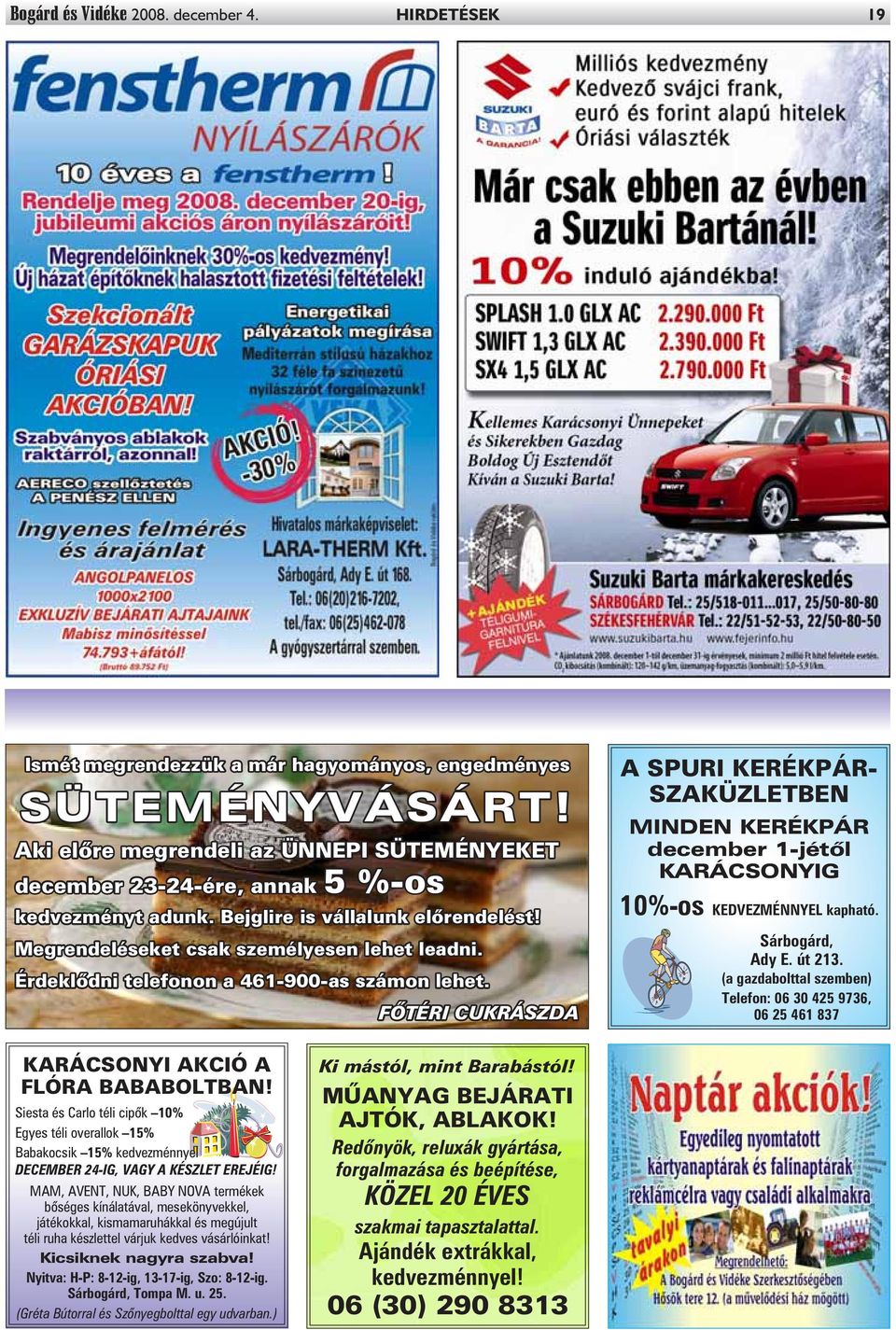Megrendeléseket csak személyesen lehet leadni. Érdeklõdni telefonon a 461-900-as számon lehet.