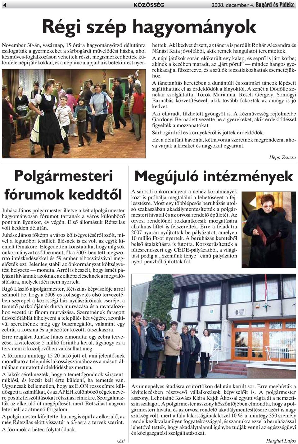 megismerkedhettek különféle népi játékokkal, és a néptánc alapjaiba is betekintést nyerhettek.