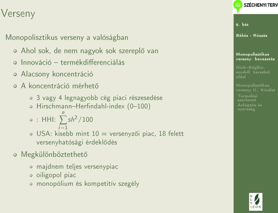 HirschmannHerndahl-index (0100) n : HHI: sh 2 /100 i=1 USA: kisebb mint 10 = versenyz i piac, 18