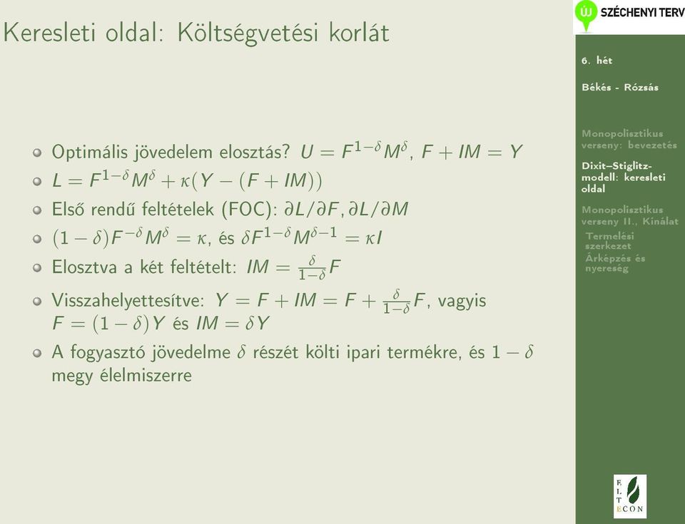 δ)f δ M δ = κ, és δf 1 δ M δ 1 = κi Elosztva a két feltételt: IM = 1 δ δ F Visszahelyettesítve: