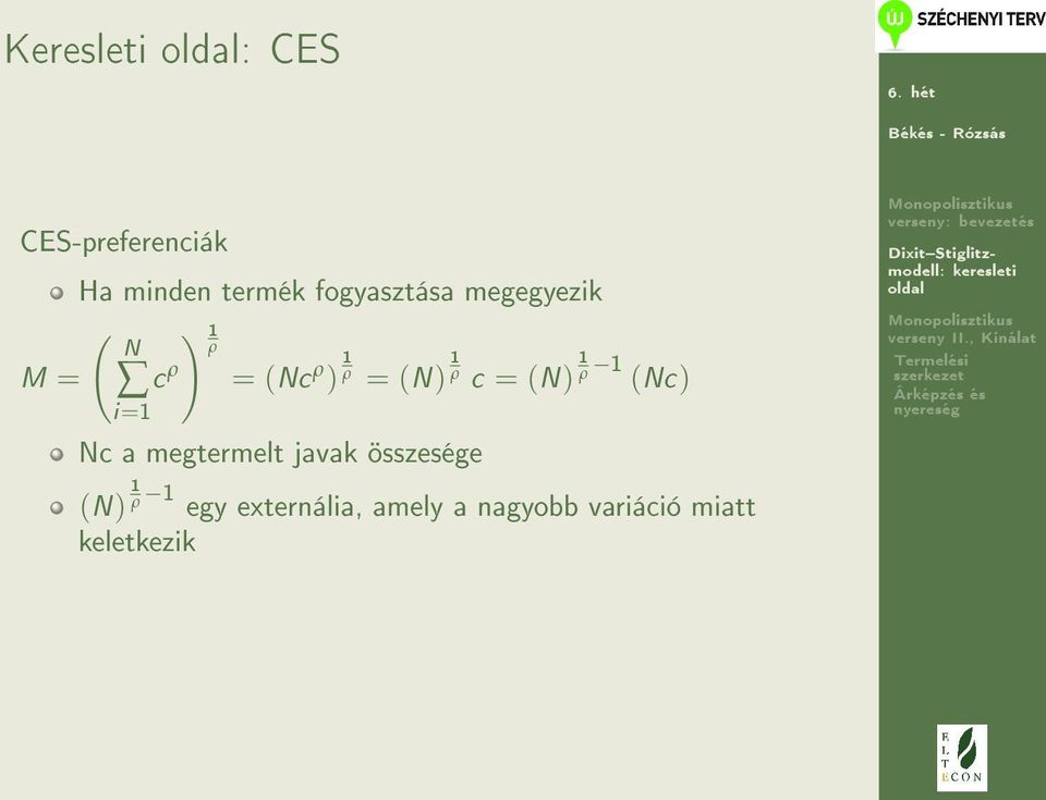 = (N) 1 ρ c = (N) 1 ρ 1 (Nc) Nc a megtermelt javak