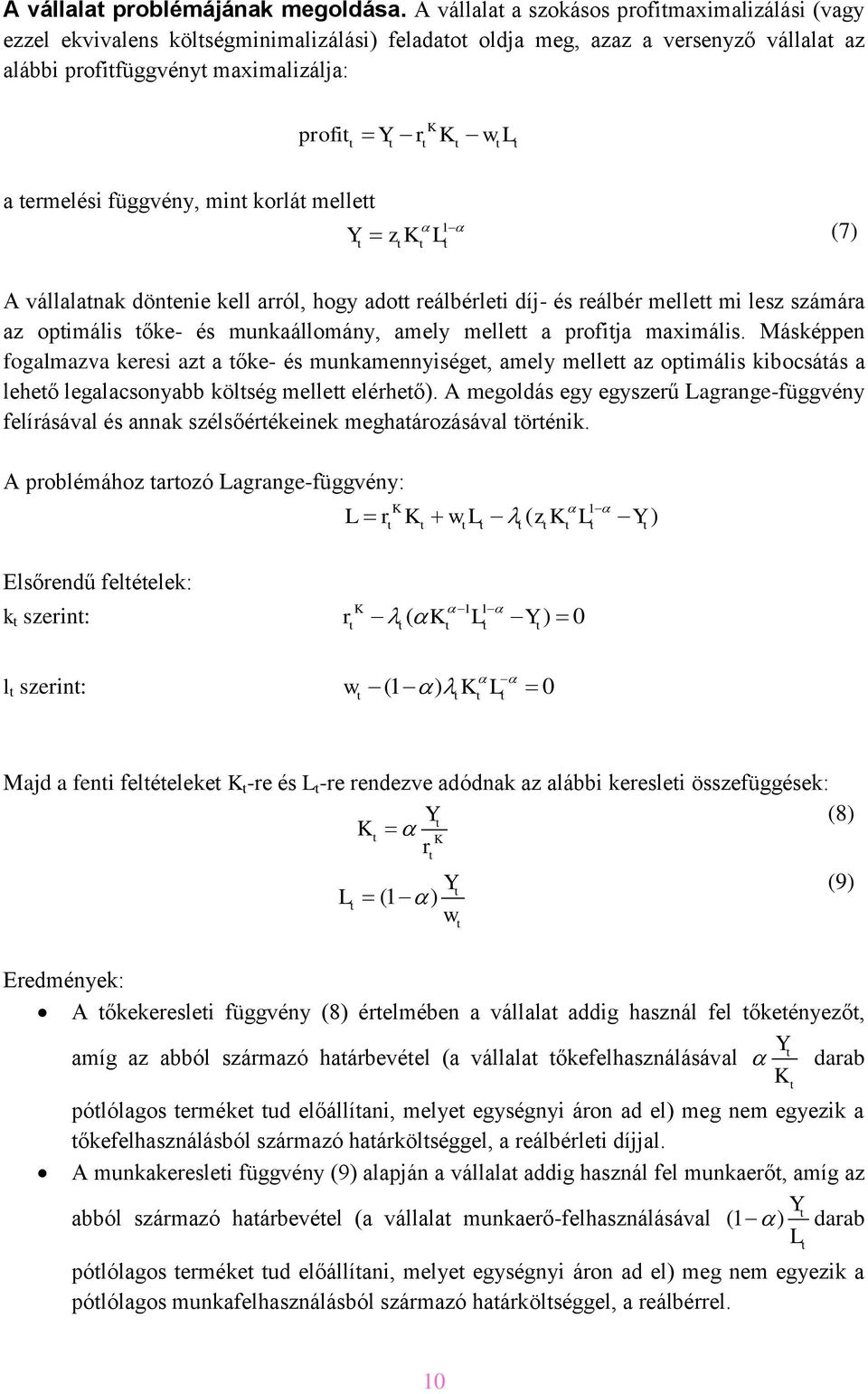 melle z L (7) 1 A vállalanak dönene kell arról, hogy ado reálbérle díj- és reálbér melle m lesz számára az opmáls őke- és munkaállomány, amely melle a profja maxmáls.