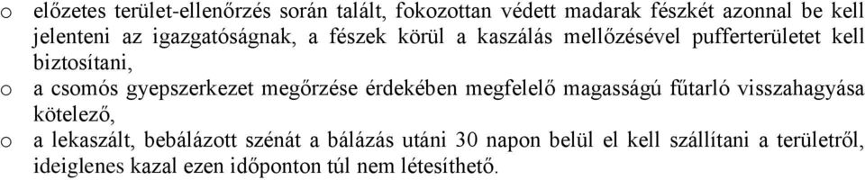 gyepszerkezet megőrzése érdekében megfelelő magasságú fűtarló visszahagyása kötelező, o a lekaszált,