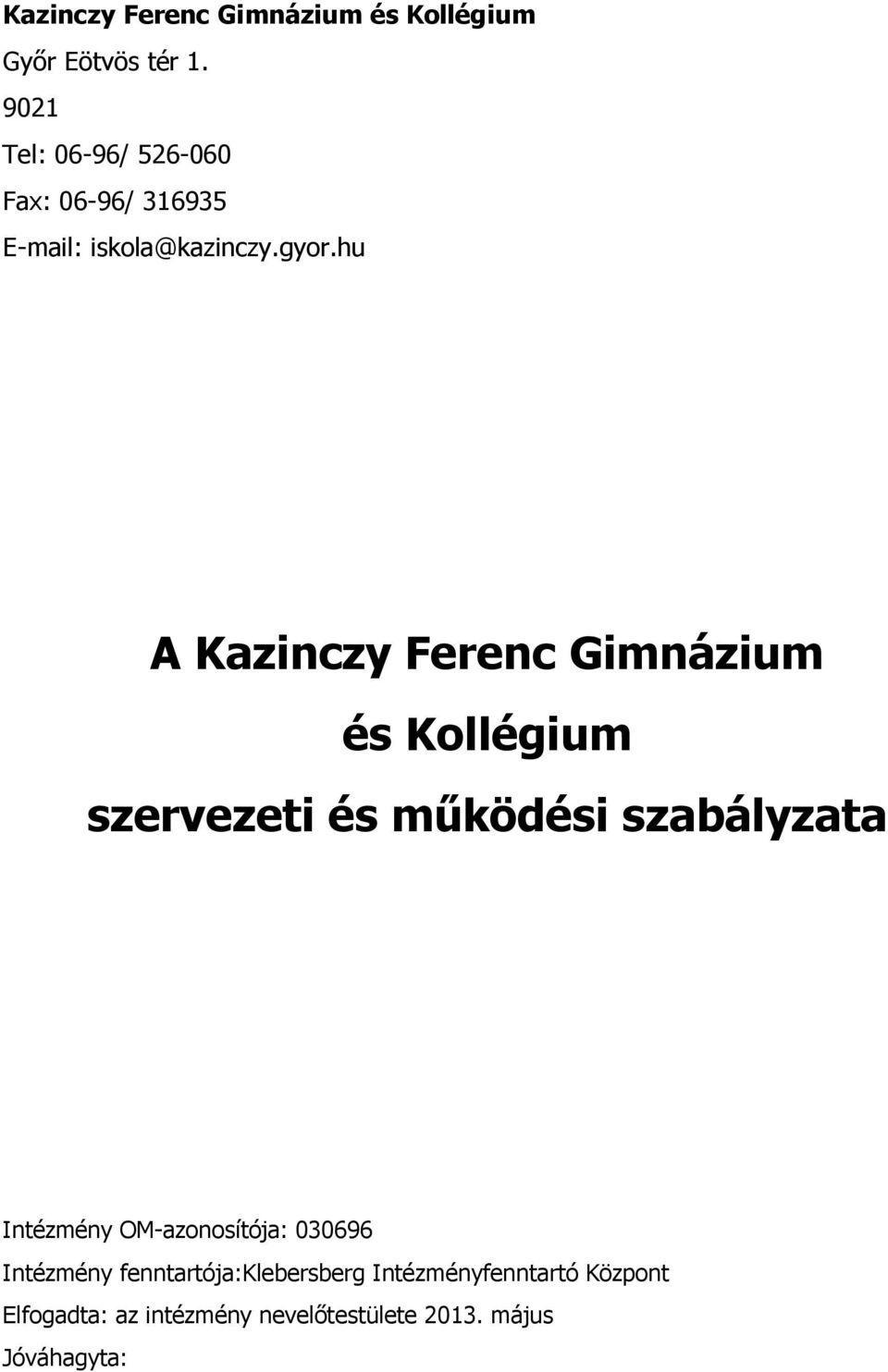 hu A Kazinczy Ferenc Gimnázium és Kollégium szervezeti és működési szabályzata Intézmény