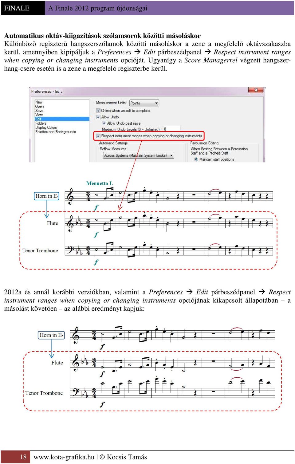 Ugyanígy a Score Managerrel végzett hangszerhang-csere esetén is a zene a megfelelő regiszterbe kerül.