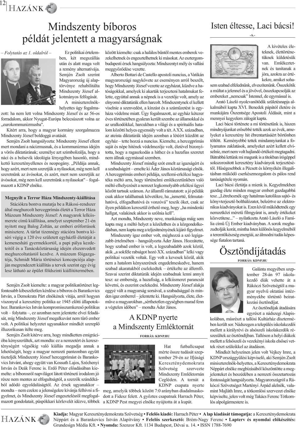 A miniszterelnökhelyettes úgy fogalmazott: ha nem lett volna Mindszenty József és az 56-os forradalom, akkor Nyugat-Európa belecsúszott volna az eurokommunizmusba".