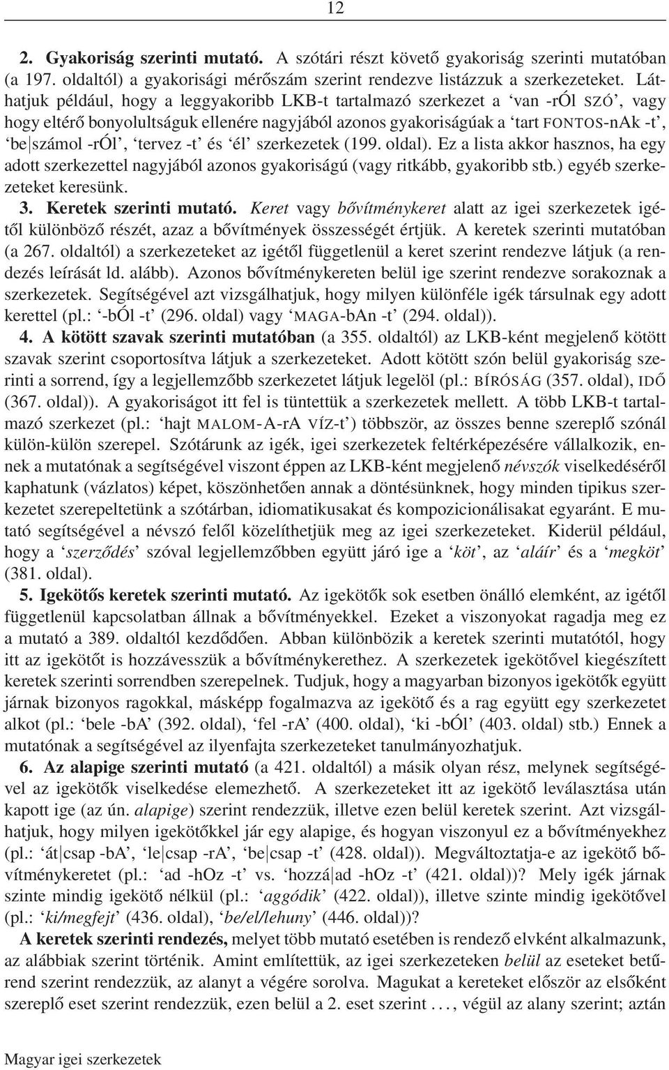 -t és él szerkezetek (199. oldal). Ez a lista akkor hasznos, ha egy adott szerkezettel nagyjából azonos gyakoriságú (vagy ritkább, gyakoribb stb.) egyéb szerkezeteket keresünk. 3.