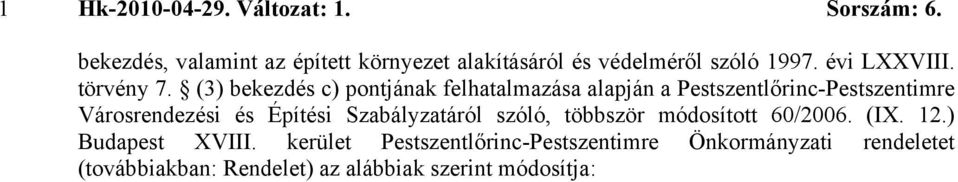 (3) bekezdés c) pontjának felhatalmazása alapján a Pestszentlőrinc-Pestszentimre Városrendezési és