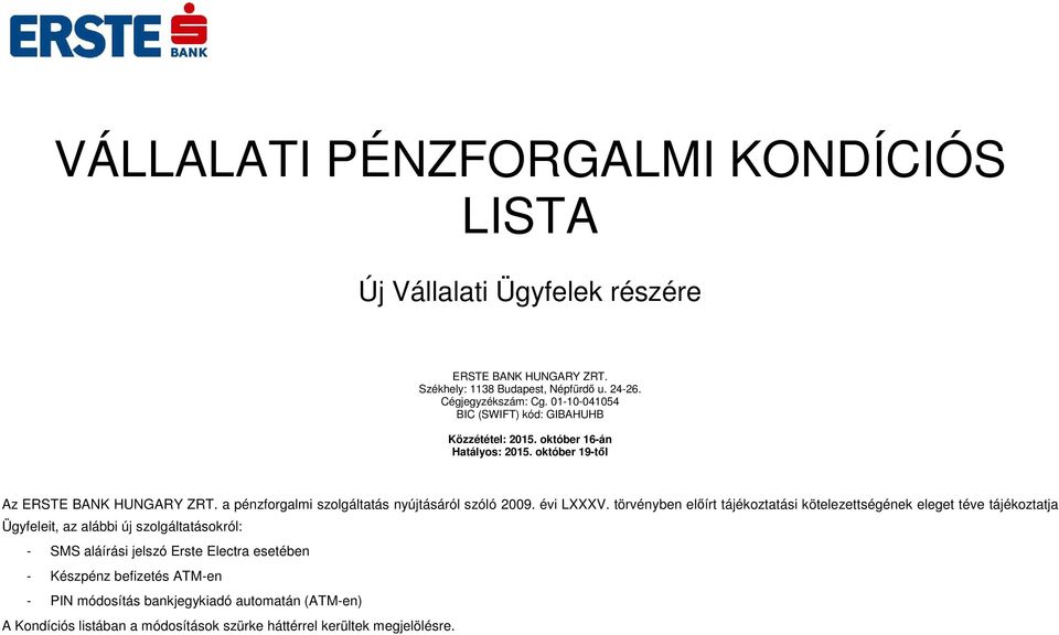 a pénzforgalmi szolgáltatás nyújtásáról szóló 2009. évi LXXXV.