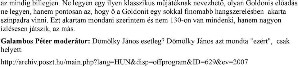 Goldonit egy sokkal finomabb hangszerelésben akarta színpadra vinni.