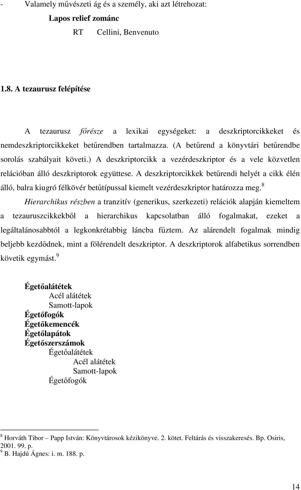 ) A deszkriptorcikk a vezérdeszkriptor és a vele közvetlen relációban álló deszkriptorok együttese.
