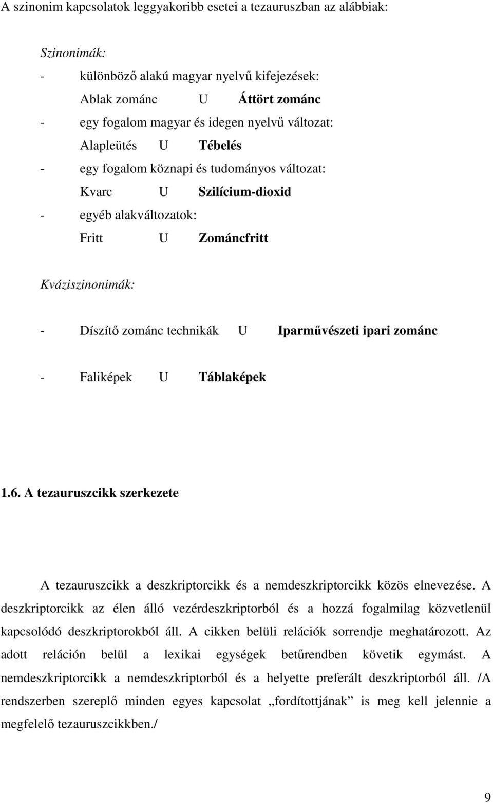 Iparmővészeti ipari zománc - Faliképek U Táblaképek 1.6. A tezauruszcikk szerkezete A tezauruszcikk a deszkriptorcikk és a nemdeszkriptorcikk közös elnevezése.