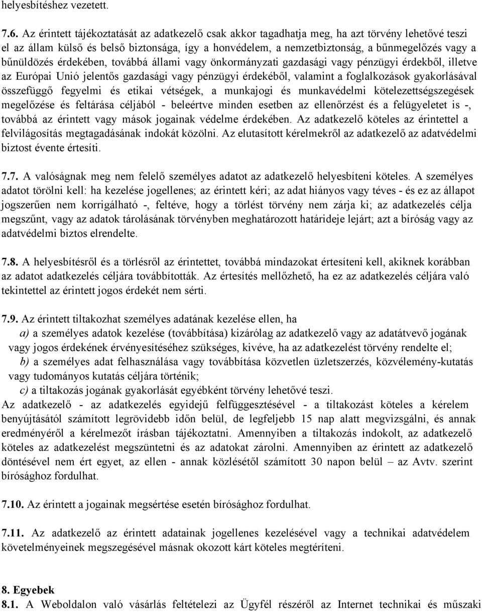 bűnüldözés érdekében, továbbá állami vagy önkormányzati gazdasági vagy pénzügyi érdekből, illetve az Európai Unió jelentős gazdasági vagy pénzügyi érdekéből, valamint a foglalkozások gyakorlásával