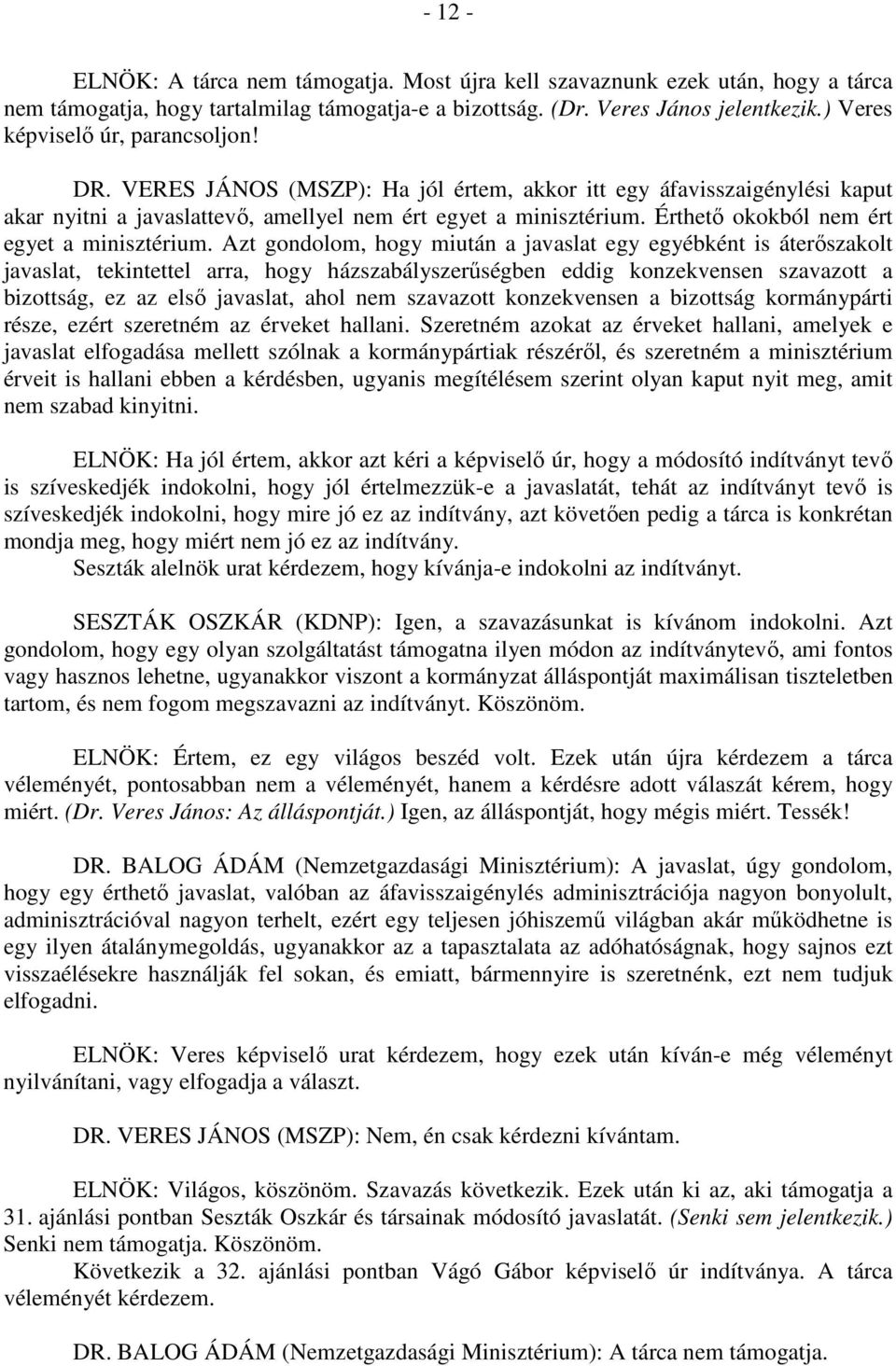 Érthető okokból nem ért egyet a minisztérium.