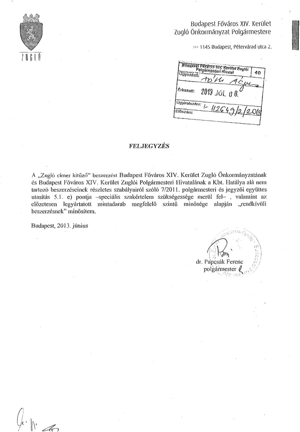Kerület Zuglói Polgármesteri Hivatalának a Kbt. Hatálya alá nem tartozó beszerzéseinek részletes szabályairól szóló 7/2011.