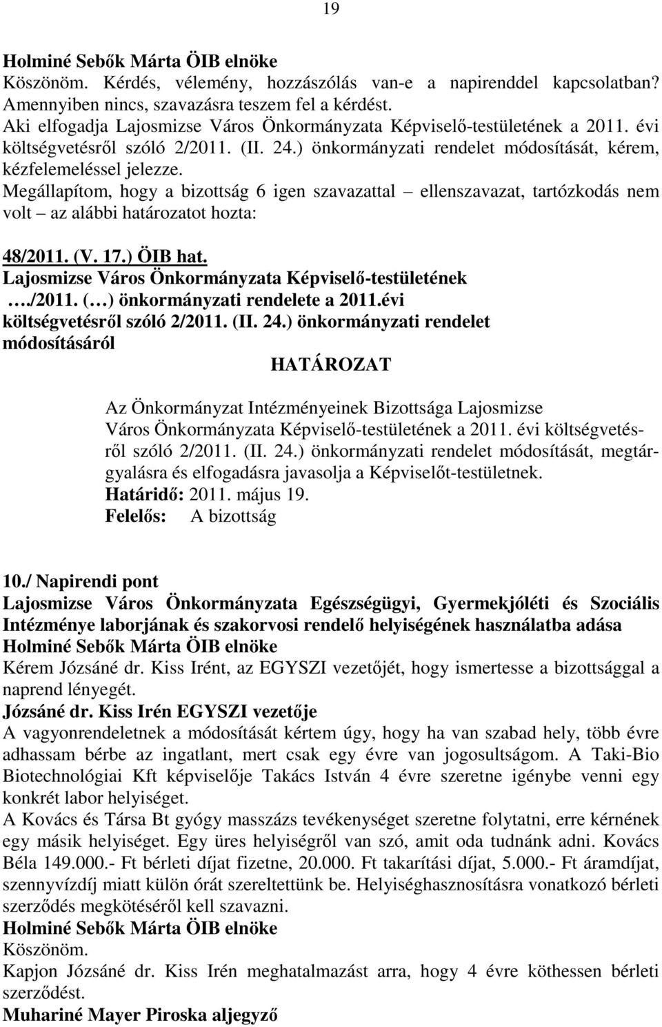 17.) ÖIB hat. Lajosmizse Város Önkormányzata Képviselı-testületének./2011. ( ) önkormányzati rendelete a 2011.évi költségvetésrıl szóló 2/2011. (II. 24.