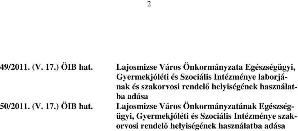 laborjának és szakorvosi rendelı helyiségének használatba adása 50/2011. (V. 17.