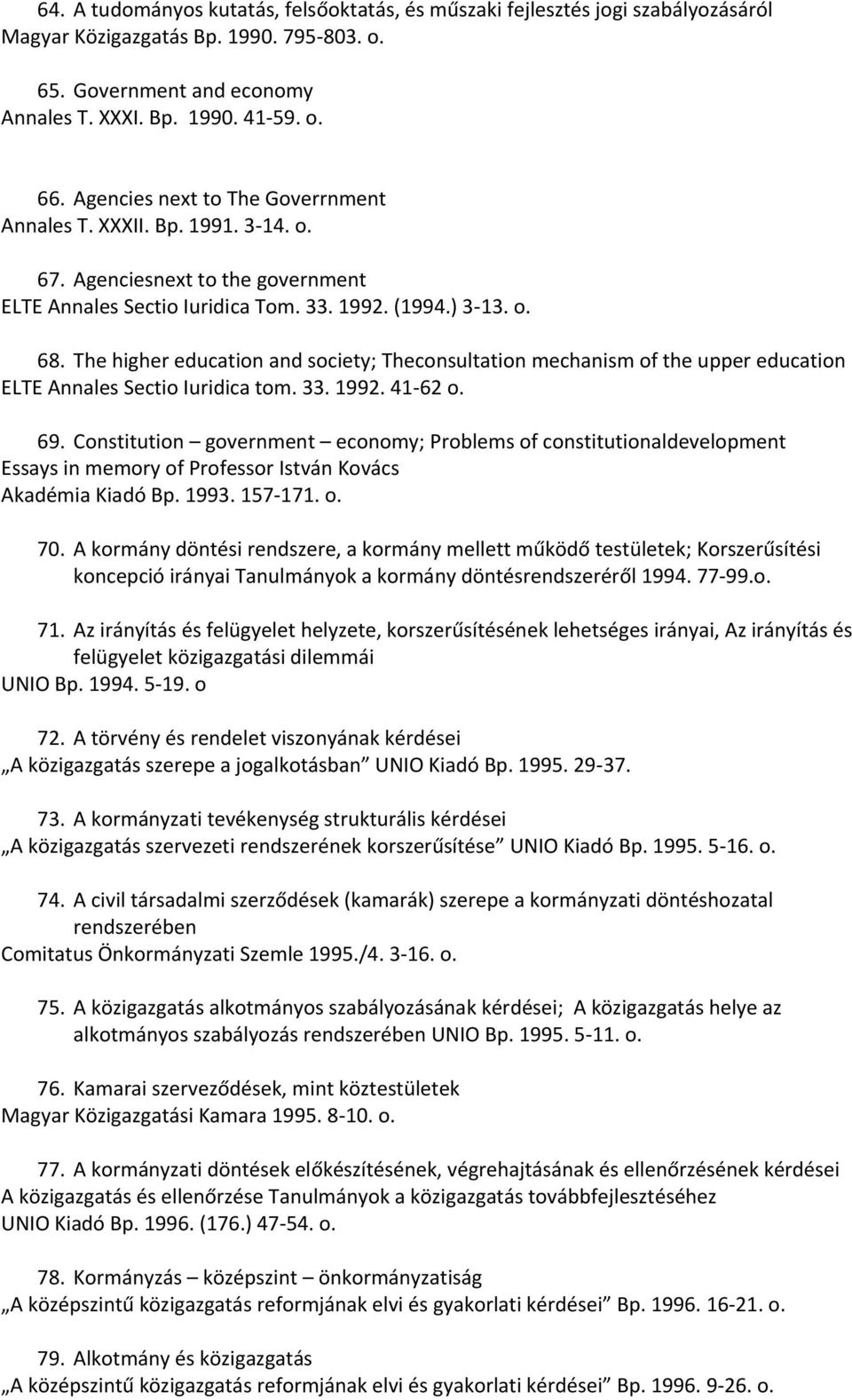 The higher education and society; Theconsultation mechanism of the upper education ELTE Annales Sectio Iuridica tom. 33. 1992. 41 62 o. 69.