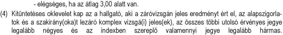 eredményt ért el, az alapszigorlatok és a szakirány(oka)t lezáró komplex