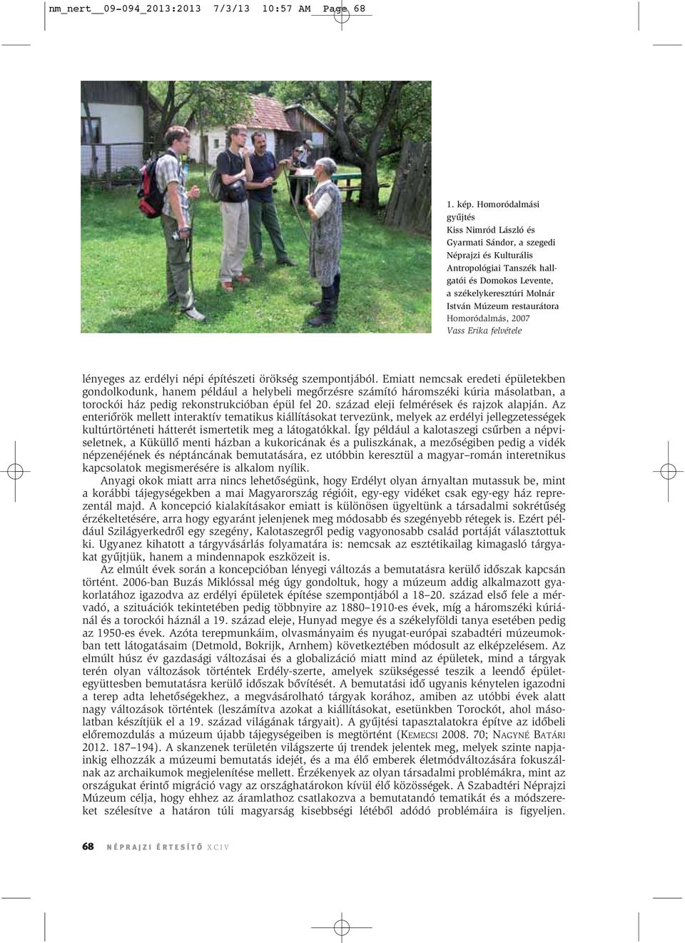 Homoródalmás, 2007 lényeges az erdélyi népi építészeti örökség szempontjából.