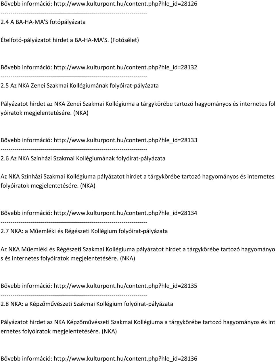 (NKA) Bővebb információ: http://www.kulturpont.hu/content.php?hle_id=28133 2.