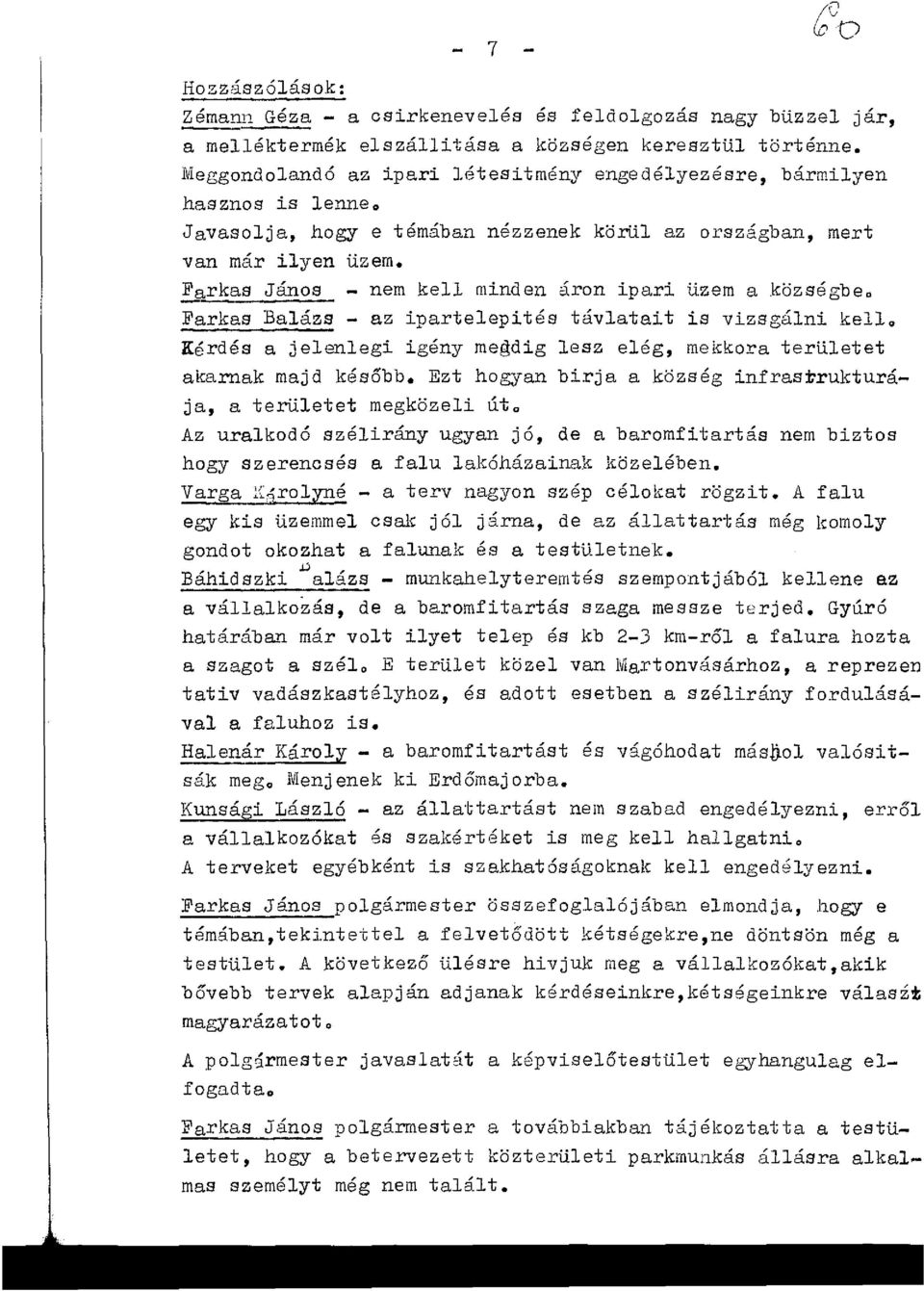 Farkas János - nem kell minden áron ipari üzem a községbe. Farkas Balázs - az ipartelepités távlatait is vizsgálni kell.