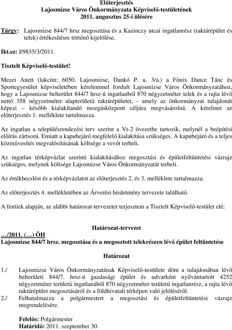 Tisztelt Képviselı-testület! Mezei Anett (lakcím: 6050. Lajosmizse, Dankó P. u. 3/a.