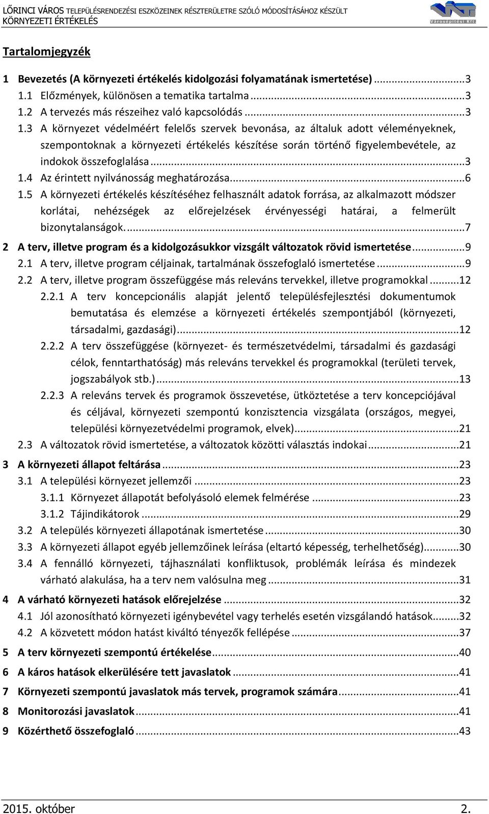 2 A tervezés más részeihez való kapcsolódás... 3 1.