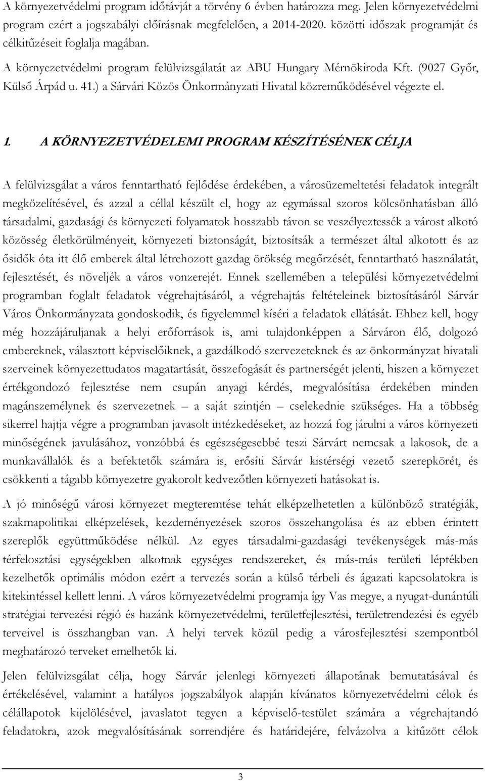 ) a Sárvári Közös Önkormányzati Hivatal közreműködésével végezte el. 1.