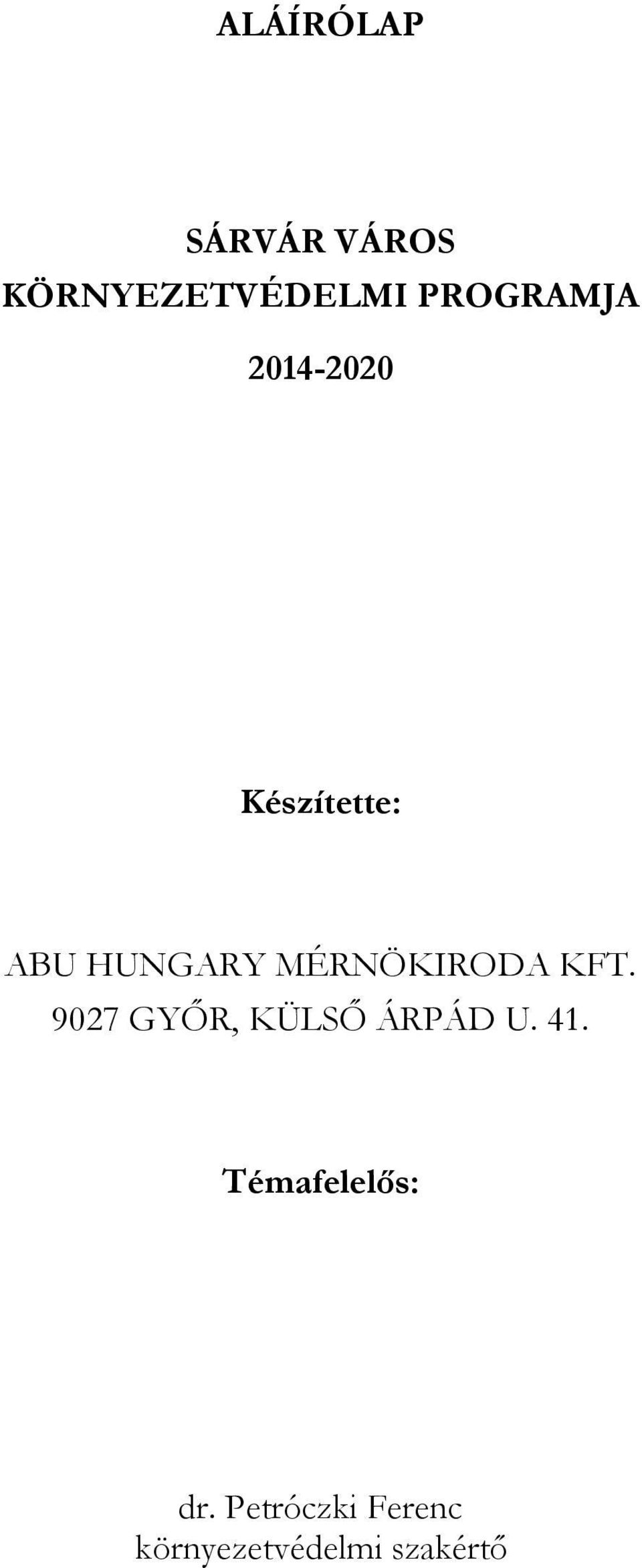 MÉRNÖKIRODA KFT. 9027 GYŐR, KÜLSŐ ÁRPÁD U. 41.