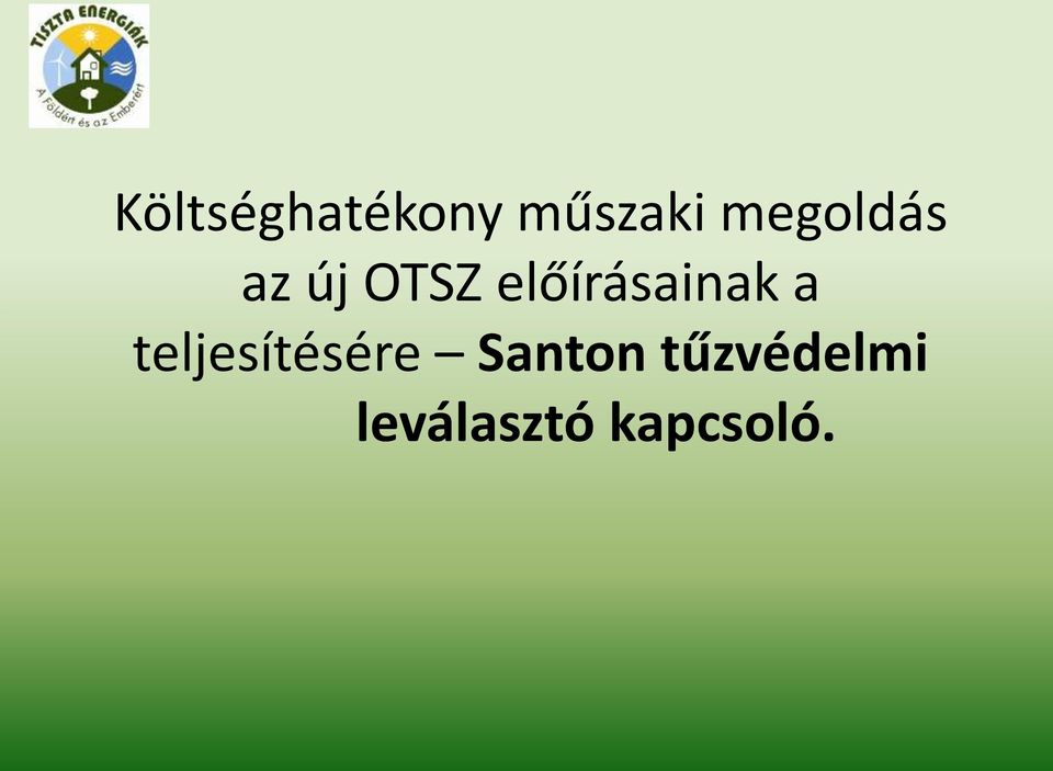 Költséghatékony műszaki megoldás az új OTSZ előírásainak a teljesítésére  Santon tűzvédelmi leválasztó kapcsoló. - PDF Free Download