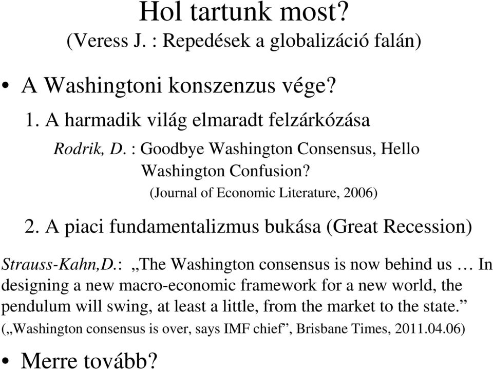 A piaci fundamentalizmus bukása (Great Recession) Strauss-Kahn,D.